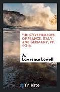 Kartonierter Einband The Governments of France, Italy, and Germany, pp. 1-216 von A. Lawrence Lowell