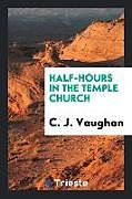 Kartonierter Einband Half-Hours in the Temple Church von C. J. Vaughan