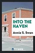 Couverture cartonnée Into the Haven de Annie S. Swan