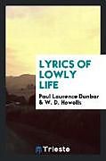 Kartonierter Einband Lyrics of Lowly Life von Paul Laurence Dunbar, W. D. Howells