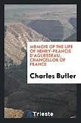 Kartonierter Einband Memoir of the Life of Henry-Francis D'Aguesseau, Chancellor of France von Charles Butler
