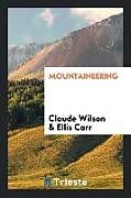 Kartonierter Einband Mountaineering von Claude Wilson, Ellis Carr