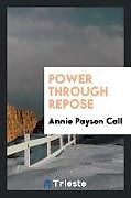 Couverture cartonnée Power Through Repose de Annie Payson Call