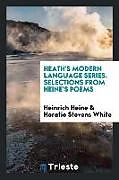 Kartonierter Einband Heath's Modern Language Series. Selections from Heine's Poems von Heinrich Heine, Horatio Stevens White