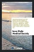 Kartonierter Einband Transactions of the Iowa State Medical Society, Fourty-Third Annual Session, 1894. Meeting at Des Moines, May 16th-18th. Volume XII von Iowa State Medical Society