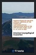 Couverture cartonnée Transactions of the Fifth Annual Meeting of the American Laryngological Association, Held in the City of New York, May 21, 22, and 23 1883 de American Laryngological Association
