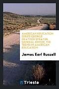 Kartonierter Einband American Education Series George Drayton Strayer, General Editor. The Trend in American Education von James Earl Russell