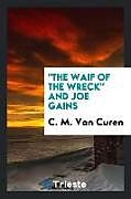 Kartonierter Einband "The Waif of the Wreck" and Joe Gains von C. M. van Curen