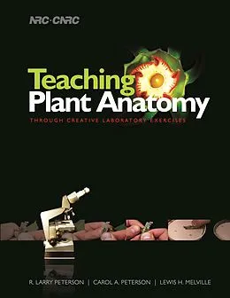 E-Book (pdf) Teaching Plant Anatomy Through Creative Laboratory Exercises von R. L. Peterson, Carol A. Peterson, L. H. Melville