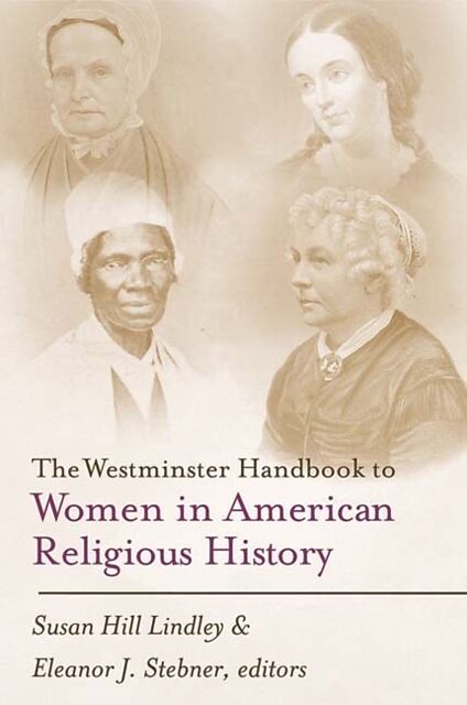 Westminster Handbook to Women in American Religious History