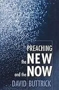 Kartonierter Einband Preaching the New and the Now von David Buttrick