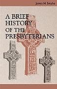 Couverture cartonnée A Brief History of the Presbyterians de Smylie