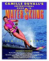 Kartonierter Einband Camille Duvall's Instructional Guide to Water Skiing von Camille Duvall, Nancy Crowell