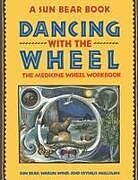 Couverture cartonnée Dancing with the Wheel de Sun Bear, Wabun Wind, Crysalis Mulligan