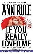 Couverture cartonnée If You Really Loved Me de Ann Rule