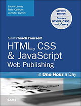 Kartonierter Einband HTML, CSS & JavaScript Web Publishing in One Hour a Day, Sams Teach Yourself: Covering HTML5, CSS3, and jQuery von Laura Lemay, Rafe Colburn, Jennifer Kyrnin
