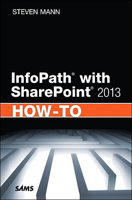 Kartonierter Einband InfoPath with SharePoint 2013 How-To von Steven Mann