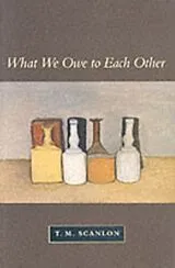 Kartonierter Einband What We Owe To Each Other von Tm Scanlon