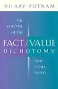 The Collapse of the Fact/Value Dichotomy and Other Essays