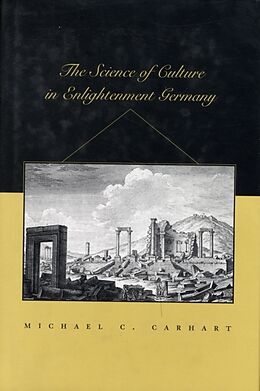 Livre Relié The Science of Culture in Enlightenment Germany de Michael C. Carhart
