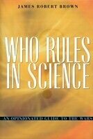 eBook (pdf) Who Rules in Science? An Opinionated Guide to the Wars de James Robert BROWN