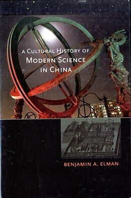 Kartonierter Einband A Cultural History of Modern Science in China von Benjamin A Elman