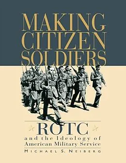 E-Book (pdf) Making Citizen-Soldiers von Michael S. Neiberg