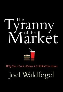 E-Book (pdf) Tyranny of the Market von Joel Waldfogel