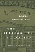 E-Book (pdf) Ideologies of Taxation von Louis Eisenstein