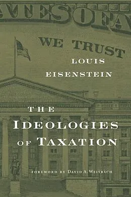 E-Book (pdf) Ideologies of Taxation von Louis Eisenstein