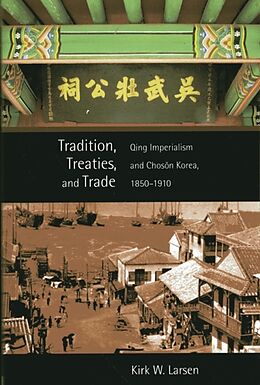 Kartonierter Einband Tradition, Treaties, and Trade von Kirk W. Larsen
