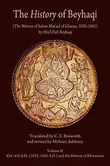 Kartonierter Einband The History of Beyhaqi: The History of Sultan Masud of Ghazna, 10301041.Translation of Years 424â432 A.H. (1032â1041 A.D.) and the History of Khwarazm von Abul-Fazl Beyhaqi