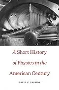 E-Book (pdf) Short History of Physics in the American Century von David C. Cassidy
