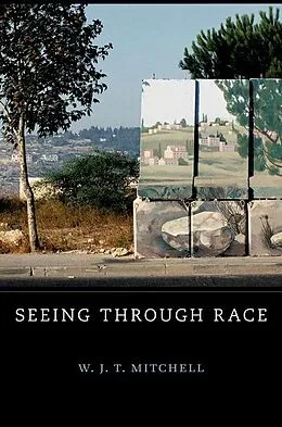 E-Book (epub) Seeing Through Race von W. J. T. Mitchell