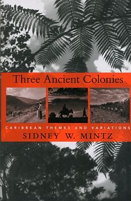 Couverture cartonnée Three Ancient Colonies de Sidney W. Mintz