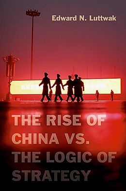 eBook (epub) Rise of China vs. the Logic of Strategy de Edward N. Luttwak