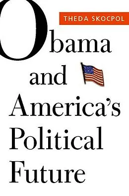 E-Book (epub) Obama and America's Political Future von Theda Skocpol