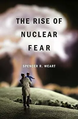 E-Book (epub) Rise of Nuclear Fear von Spencer R. Weart