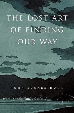 E-Book (epub) Lost Art of Finding Our Way von John Edward Huth