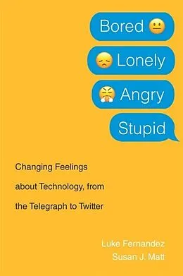 E-Book (epub) Bored, Lonely, Angry, Stupid von Luke Fernandez, Susan J. Matt