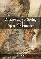 Kartonierter Einband Chinese Ways of Seeing and Open-Air Painting von Yi Gu