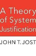 Fester Einband Theory of System Justification von John T Jost