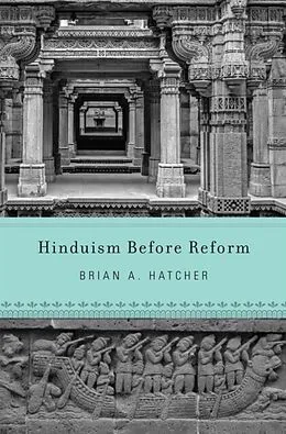 E-Book (epub) Hinduism Before Reform von Brian A. Hatcher