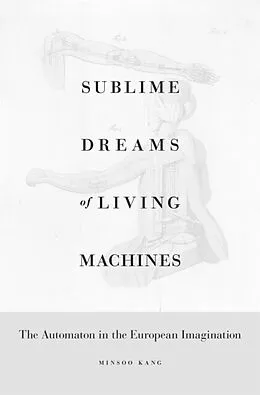 E-Book (epub) Sublime Dreams of Living Machines von Minsoo Kang