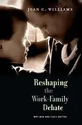 E-Book (epub) Reshaping the Work-Family Debate von Joan C. Williams
