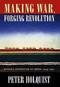 E-Book (pdf) Making War, Forging Revolution von Peter Holquist