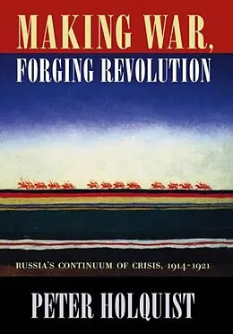 E-Book (pdf) Making War, Forging Revolution von Peter Holquist