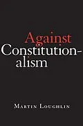 E-Book (epub) Against Constitutionalism von Martin Loughlin