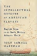 Fester Einband The Intellectual Origins of American Slavery von John Samuel Harpham
