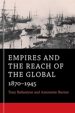 Kartonierter Einband Empires and the Reach of the Global von Tony Ballantyne, Antoinette Burton